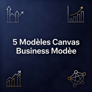 5 Modèles Canvas Business Modèle