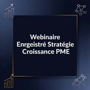 Webinaire Enregistré Stratégie Croissance PME